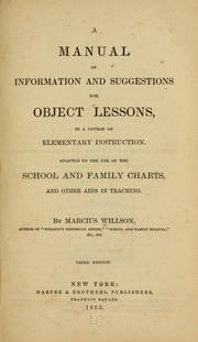 Cover of: A manual of information and suggestions for object lessons by Marcius Willson