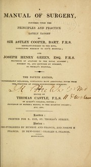 Cover of: A manual of surgery founded upon the principles and practice lately taught by Astley Cooper and Joseph Henry Green