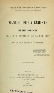 Cover of: Manuel du catéchiste: méthodologie de l'enseignement de la religion dans les écoles primaires et les pensionnats