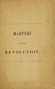 Cover of: Martyrs to the revolution in the British prison-ships in the Wallabout Bay. by Taylor, George