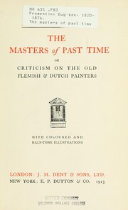 Cover of: The masters of past time: or Criticism on the old Flemish & Dutch painters