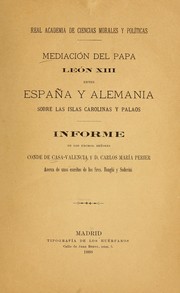 Mediación del Papa León XIII entre España y Alemania sobre las Islas Carolinas y Palaos by Alcalá Galiano, Emilio conde de Casa-Valencia