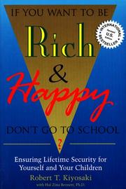 Cover of: If You Want to Be Rich & Happy: Don't Go to School?  by Robert T. Kiyosaki