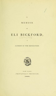 Cover of: A memoir of Eli Bickford: a patriot of the revolution.