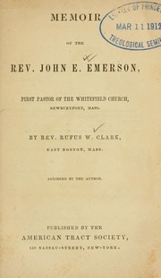 Cover of: Memoir of the Rev. John E. Emerson: first pastor of the Whitefield church, Newburyport, Mass