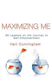 Cover of: Maximizing me : 30 lessons on the the journey to self-empowerment