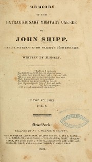 Cover of: Memoirs of the extraordinary military career of John Shipp: late a lieutenant in His Majesty's 87th regiment.