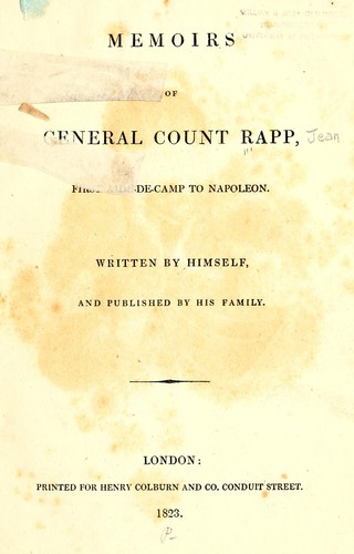 Memoirs of General Count Rapp, first aide-de-camp to Napoleon by Rapp, Jean comte