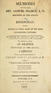 Cover of: Memoirs of the late Rev. Samuel Pearce, A.M. minister of the gospel in Birmingham by Andrew Fuller