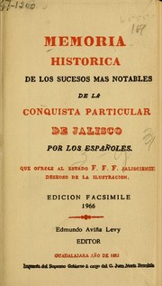 Cover of: Memoria histórica de los sucesos más notables de la conquista particular de Jalisco por los Españoles: que ofrece al estado F. F. F. jalisciense deseoso de la illustración