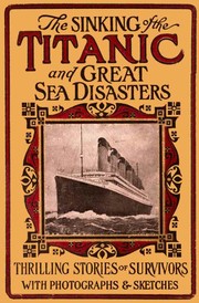 Cover of: The Sinking of the Titanic and Great Sea Disasters by Logan Marshall