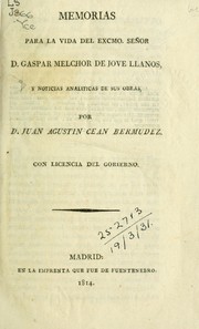 Cover of: Memorias para la vida del Excmo. Señor D. Gaspar Melchor de Jovellanos, y noticias analíticas de sus obras