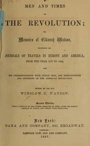 Cover of: Men and times of the revolution by Elkanah Watson