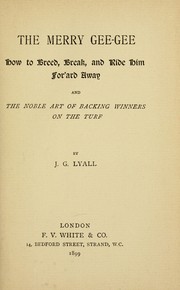 Cover of: The Merry Gee-Gee: how to breed, break, and ride him for'ard away; and the noble art of backing winners on the turf