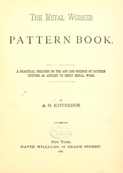 Cover of: The metal worker pattern book: A practical treatise on the art and science of pattern cutting as applied to sheet metal work