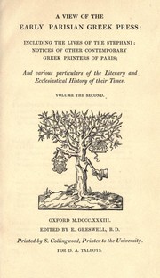 Cover of: A view of the early Parisian Greek press: including the lives of the Stephani; notices of other contemporary Greek printers of Paris; and various particulars of the literary and ecclesiastical history of their times. (Vol. 2)