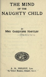 Cover of: The mind of the naughty child by C. Gasquoine Hartley