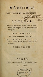 Mémoires d'un témoin de la Révolution; ou, Journal des faits qui se sont passés sous ses yeux, et qui ont préparé et fixé la constitution française by [Jean Sylvain] Bailly