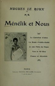 Cover of: Ménélik et nous: Le carrefour d'Aden.  La route d'Addis-Ababâ.  Je suis l'hôte du Négus.  Vers le Nil bleu.  France et Abyssinie