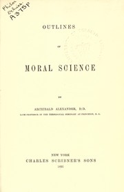 Cover of: Outlines of moral science by Alexander, Archibald