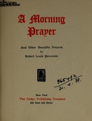 Cover of: A morning prayer, and other beautiful prayers by Robert Louis Stevenson