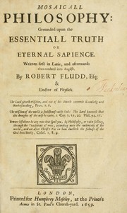 Cover of: Mosaicall philosophy: grounded upon the essentiall truth or eternal sapience.: Written first in Latin, and afterwards thus rendred into English.