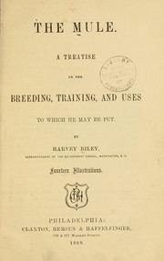 Cover of: The mule: a treatise on the breeding, training, and uses, to which he may be put