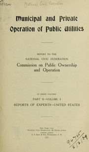 Cover of: Municipal and private operation of public utilities by National Civic Federation, National Civic Federation