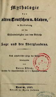 Cover of: Mythologie der alten Teutschen u. Slaven. in Verbindung mit dem Wissenswürdigsten aus dem Gebiethe der Sage und des Aberglaubens