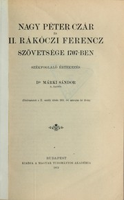 Cover of: Nagy Péter czár és II. Rákóczi Ferencz szövetsége 1707-ben by Sándor Márki
