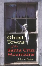 Cover of: Ghost towns of the Santa Cruz Mountains by John V. Young, John V. Young