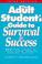 Cover of: The adult student's guide to survival & success