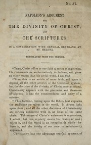 Cover of: Napoleon's argument for the divinity of Christ and the Scriptures: in a conversation with General Bertrand, at St. Helena