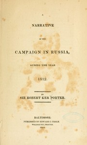 Cover of: A narrative of the campaign in Russia, during the year 1812. by Sir Robert Ker Porter