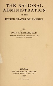 Cover of: The national administration of the United States of America | John A. Fairlie
