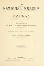 Cover of: The National Museum of Naples: illustrated in CLV plates, including VI plates referring to the last excavations of Pompeii (House of the Vettii) : a particularised archeological description