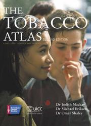 Cover of: The Tobacco Atlas by Judith Mackay, Michael Eriksen, Omar Shafey