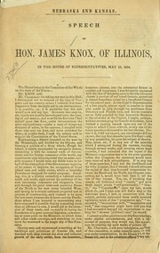 Cover of: Nebraska and Kansas.: Speech of Hon. James Knox, of Illinois, in the House of representatives, May 19, 1854.