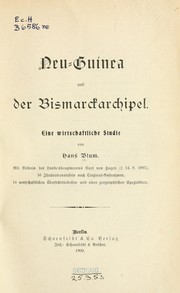 Cover of: Neu-Guinea und der Bismarckarchipel.: Eine wirtschaftliche studie, von Hans Blum ...