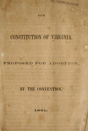 Cover of: New constitution of Virginia: proposed for adoption, by the convention