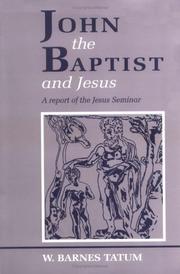 Cover of: John the Baptist and Jesus by Jesus Seminar (1991 Oct. 24-27 Edmonton, Alta.)