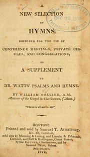 Cover of: A New selection of hymns: designed for the use of conference meetings, private circles, and congregations, as a supplement to Dr. Watts' Psalms and hymns