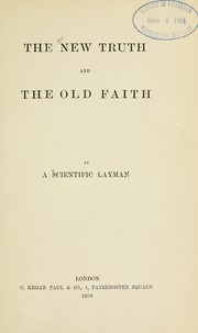 Cover of: The new truth and the old faith by Scientific layman