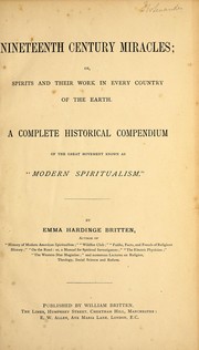 Nineteenth century miracles; or spirits and their work in every country of the earth by Emma Hardinge Britten