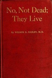 Cover of: No, not dead; they live!: a study of personal immorality from the standpoint of a physician and surgeon