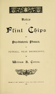 Cover of: Notes on flint chips and pre-historic phases at Tutnall, near Bromsgrove. by Cotton, William Alfred.