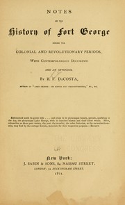 Cover of: Notes on the history of Fort George during the colonial and revolutionary periods: with contemporaneous documents and an appendix.