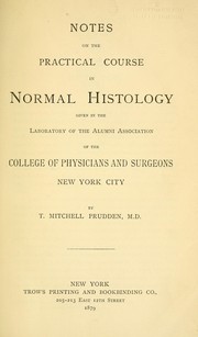 Cover of: Notes on the practical course in normal histology: given in the laboratory of the Alumni Association of the College of Physicians and Surgeons, New York City