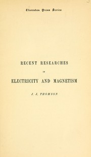 Cover of: Notes on recent researches in electricity and magnetism by Sir J. J. Thomson