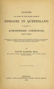 Cover of: Notes on some of the more common diseases in Queensland in relation to atmospheric conditions. 1887-1891 by David Hardie, David Hardie